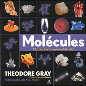Molécules – L’architecture du quotidien et de l’infini Theodore Gray Nick Mann