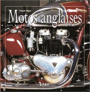 Motos anglaises 100 ans d’histoire Francis Reyes