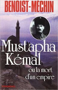 Mustapha Kémal ou la mort d’un empire Jacques Benoist Méchin