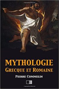 Mythologie Grecque et Romaine Pierre Commelin