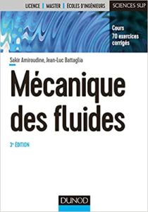 Mécanique des fluides – Cours 70 exercices corrigés Sakir Amiroudine Jean Luc Battaglia