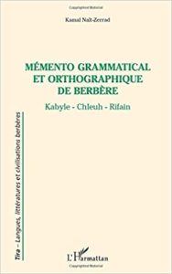 Mémento grammatical et orthographique de berbère kabyle – chleuh – rifain Kamal Nait Zerrad