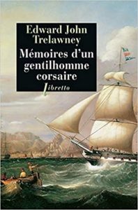Mémoires d’un gentilhomme corsaire – De Madagascar aux Philippines 1805 1815 Edward John Trelawney