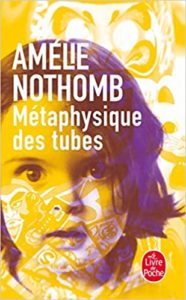 Métaphysique des tubes Amélie Nothomb