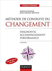 Méthode de conduite du changement – Diagnostic accompagnement performance David Autissier Jean Michel Moutot