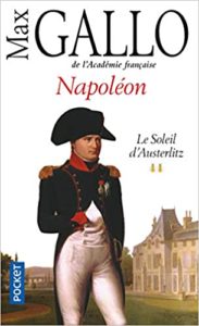 Napoléon tome 2 Le soleil d’Austerlitz 1799 1805 Max Gallo