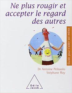 Ne plus rougir et accepter le regard des autres Antoine Pelissolo Stéphane Roy