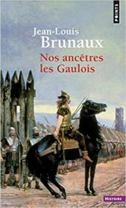 Nos ancêtres les Gaulois Jean Louis Brunaux