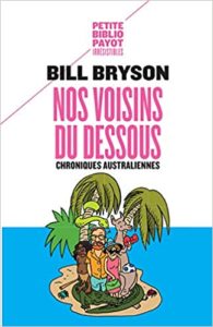 Nos voisins du dessous – Chroniques australiennes Bill Bryson