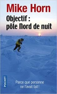 Objectif Pôle Nord de nuit Mike Horn