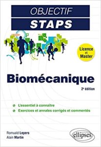 Objectif STAPS – Biomécanique Romuald Lepers Alain Martin