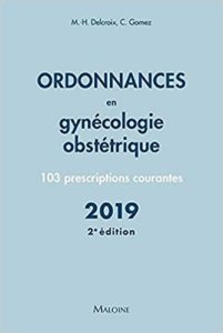 Ordonnances en gynécologie obstétrique 103 prescriptions courantes Michel Henri Delcroix Conchita Gomez