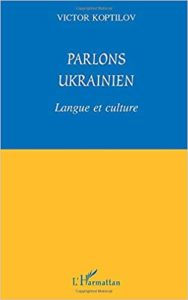 Parlons ukrainien langue et culture Victor Koptilov