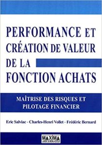 Performance et création de valeur de la Fonction Achats – Maîtrise des risques et pilotage financier Eric Salviac Charles Henri Vollet Frédéric Bernard