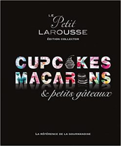 Petit Larousse Collector – Macarons cupcakes et petits gâteaux Collectif