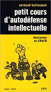 Petit cours d’autodéfense intellectuelle Normand Baillargeon Charb