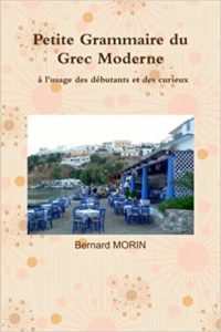 Petite grammaire du grec moderne à l’usage des débutants et des curieux Bernard Morin