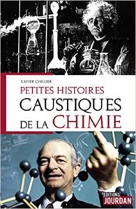 Petites histoires caustiques de la chimie Xavier Chillier