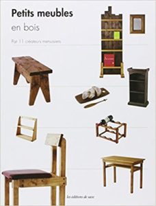 Petits meubles en bois. Par 11 créateurs menuisiers Editions de Saxe