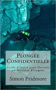 Plongée Confidentielle – Guide d’initié pour devenir un meilleur plongeur Simon Pridmore