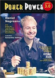 Poker Power – Le numéro un mondial dévoile enfin son système Small ball – Jouer moins pour gagner plus Daniel Negreanu