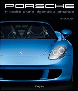 Porsche – Histoire d’une légende allemande Peter Ruch