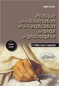 Pratique de la dissertation et de l’explication de texte en philosophie André Perrin