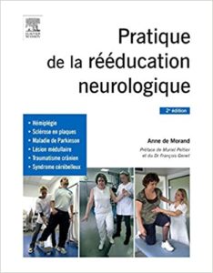 Pratique de la rééducation neurologique Anne de Morand