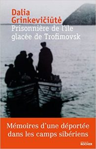 Prisonnière de l’île glacée de Trofimovsk – Mémoires d’une déportée dans les camps sibériens Dalia Grinkeviciute Gintautas Martynaitis