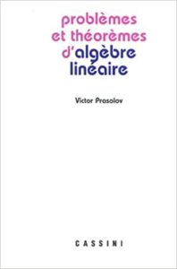 Problèmes et théorèmes d’algèbre linéaire Victor Prasolov