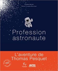 Profession astronaute Thomas Marlier Pierre francois Mouriaux