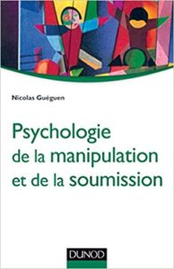 Psychologie de la manipulation et de la soumission Nicolas Guéguen