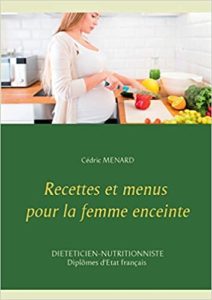 Recettes et menus pour la femme enceinte Cédric Menard