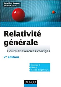 Relativité générale – Cours et exercices corrigés Aurélien Barrau Julien Grain