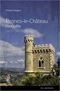 Rennes le Château l’enquête définitive Philippe Bergeon