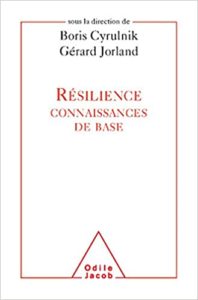 Résilience – Connaissances de base Boris Cyrulnik Gérard Jorland