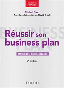 Réussir son business plan – Méthodes outils astuces Michel Sion David Brault