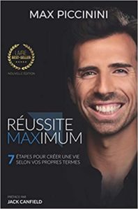 Réussite Maximum – 7 étapes pour créer une vie selon vos propres termes Max Piccinini