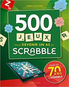 Scrabble – 500 jeux pour devenir un as du scrabble Fabrice Bouvier