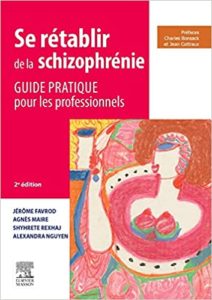 Se rétablir de la schizophrénie – Guide pratique pour les professionnels Jérôme Favrod