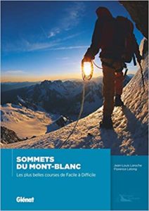 Sommets du Mont Blanc – Les plus belles courses de facile à difficile Florence Lelong Jean Louis Laroche
