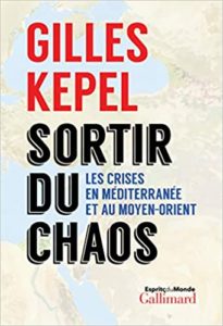 Sortir du chaos les crises en Méditerranée et au Moyen Orient Gilles Kepel
