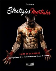 Stratégies martiales – L’art de la guerre appliqué aux arts martiaux sports de combat Deselle Alain