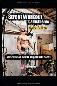 Street Workout Callisthénie – Reps Sets – Musculation de rue au poids du corps Gil Rodas