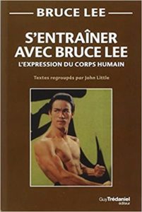 S’entraîner avec Bruce Lee l’expression du corps humain Bruce Lee John Little