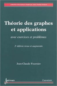 Théorie des graphes et applications – Avec exercices et problèmes Jean Claude Fournier