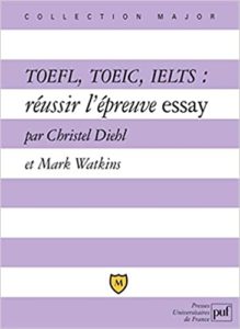 Toefl Toeic Ielts réussir l’épreuve Essay Christel Diehl Mark Anthony Watkins
