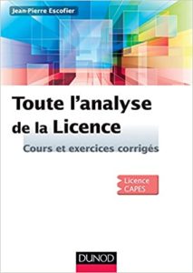 Toute l’analyse de la Licence – Cours et exercices corrigés Jean Pierre Escofier
