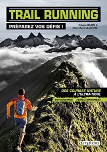 Trail running – Préparez vos défis Sylvain Bazin Jean Marc Delorme