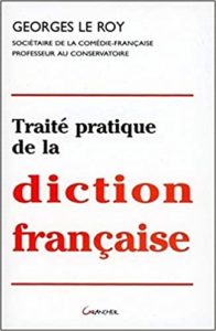 Traite pratique de la diction française Georges Le Roy